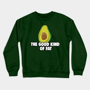 Avocado: The Good Kind of Fat Crewneck Sweatshirt